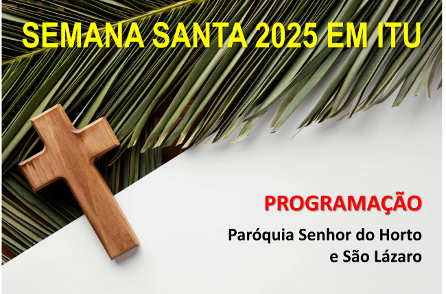 Semana Santa 2025 – Programação – Par. Senhor do Horto e São Lázaro