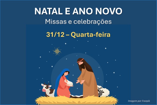 Missas e celebrações de Natal e Ano Novo – 31/12 – Quarta-feira