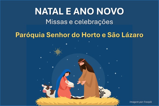 Missas e celebrações de Natal e Ano Novo – Par. Senhor do Horto e S. Lázaro
