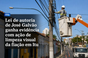 Lei de autoria de José Galvão ganha evidência com ação de limpeza visual da fiação em Itu a4b8d4a1-e385-44ef-a5e3-a3fb65e2230a