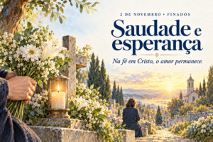 Finados: quando a saudade se encontra com a esperança 76d913af-3f11-45fe-85af-42cdaee02554